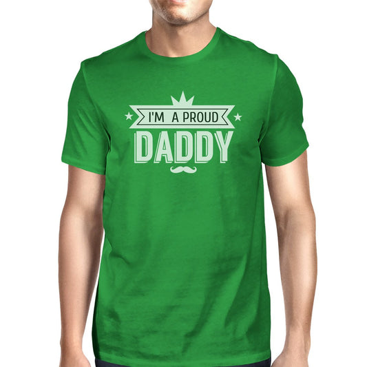 Im A Proud Daddy Mens Green T-Shirt Unique Dad